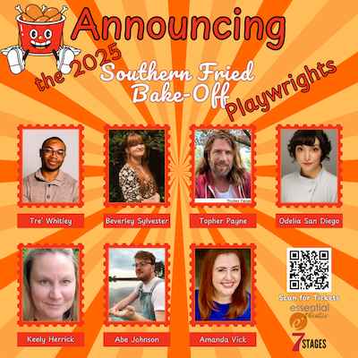 Text reading "Announcing teh 2025 Southern Fried Bake-Off Playwrights" on an orange starburst background with seven playwrights' headshots, logos for Essential Theatre and 7Stages, and a QR code to get tickets.